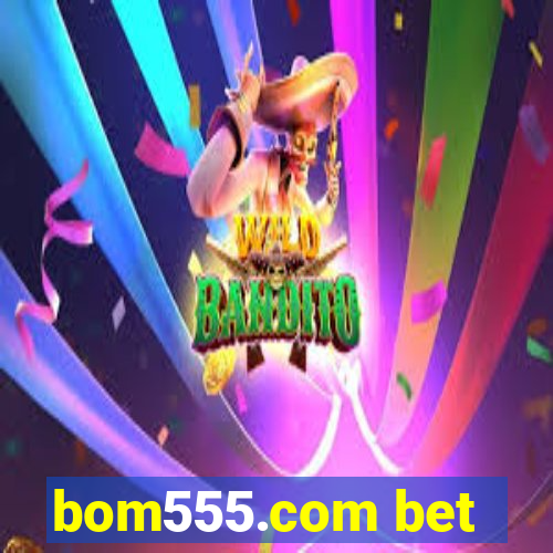 bom555.com bet